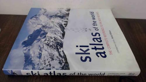9781845374679: Ski Atlas of the World: The Complete Reference to the Best Resorts
