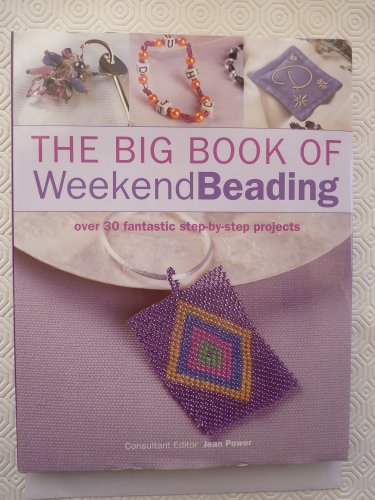 Beispielbild fr Big Book of Weekend Beading: Over 30 Fantastic Step-by-Step Projects zum Verkauf von WorldofBooks