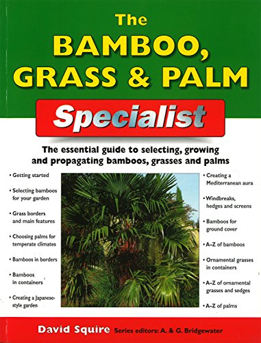 Imagen de archivo de The Bamboo, Grass & Palm Specialist: The Essential Guide to Selecting, Growing and Propagating Bamboos, Grasses and Palms (Specialist Series) a la venta por SecondSale