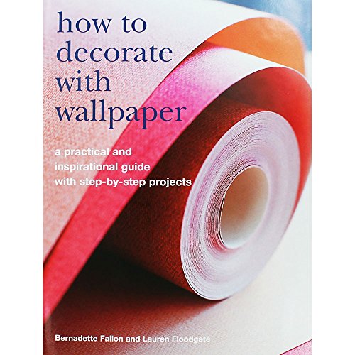 Beispielbild fr How to Decorate with Wallpaper: A Practical and Inspirational Guide to Using Wallpaper in the Home, with Step-By-Step Projects zum Verkauf von ThriftBooks-Atlanta