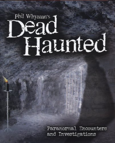 Beispielbild fr Phil Whyman's Dead Haunted : Paranormal Encounters and Investigations zum Verkauf von Better World Books: West