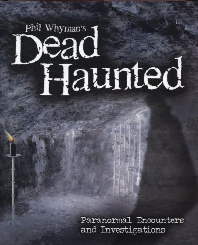 Stock image for Phil Whyman's Dead Haunted: Paranormal Encounters and Investigations for sale by ThriftBooks-Atlanta
