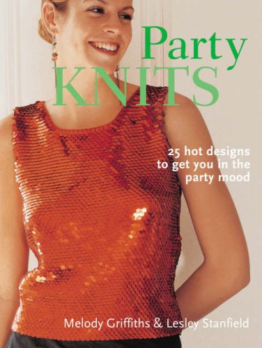 Imagen de archivo de Party Knits: 24 Hot Designs to Get You in the Party Mood a la venta por Wonder Book