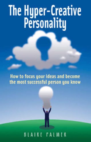 Stock image for The Hyper-creative Personality: How to Focus Your Ideas and Become the Most Successful Person You Know for sale by WorldofBooks