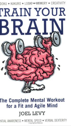 9781845376239: Train Your Brain: The Complete Mental Workout for a Fit and Agile Mind