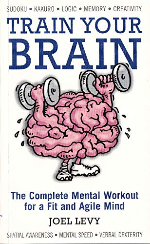 9781845376239: Train Your Brain: The Complete Mental Workout for a Fit and Agile Mind