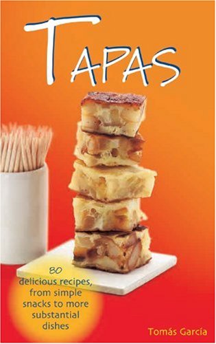 Stock image for Tapas: 80 Delicious Recipes from Simple Snacks to More Substantial Dishes for sale by AwesomeBooks