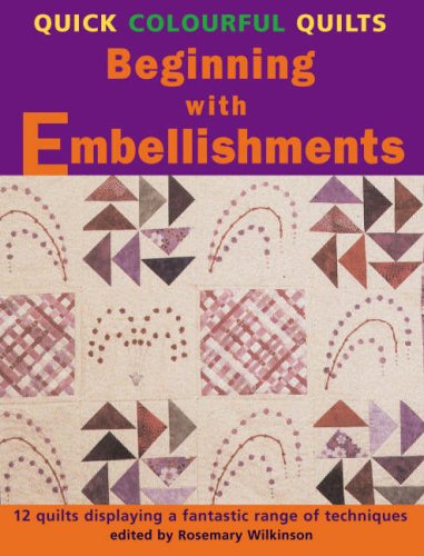 Beispielbild fr Quick Colourful Quilts Beginning with Embellishments 12 Beautiful Quilts with Added Detail: 12 Beautiful Quilts with Added Detail zum Verkauf von WorldofBooks