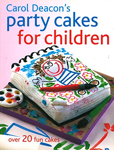 Imagen de archivo de Carol Deacon's Party Cakes for Children: Over 20 Fun Cakes a la venta por WorldofBooks