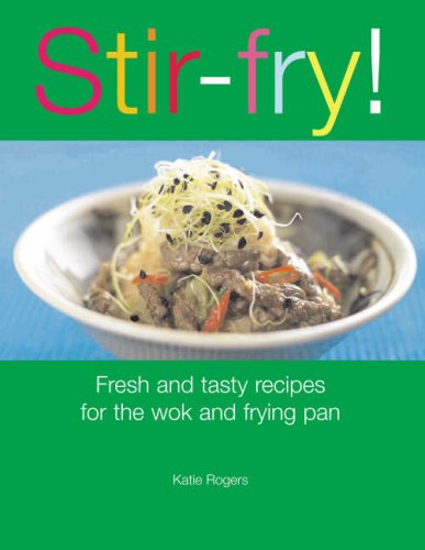 9781845377687: Stir-fry!: Fresh and Tasty Recipes for the Wok and Frying Pan