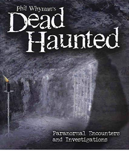 Stock image for Phil Whyman's Dead Haunted: Paranormal Encounters and Investigations for sale by Bay Used Books