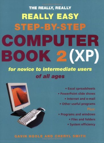 The Really, Really, Really Easy Step-by-step Computer Book 2 (XP) (Really Really Really Easy) (9781845377922) by Gavin Hoole; Cheryl Smith