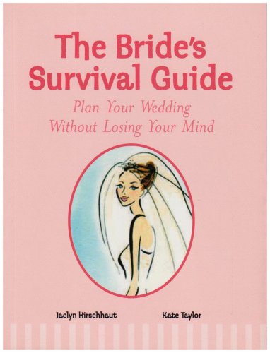 Beispielbild fr The Bride's Survival Guide: Plan Your Wedding without Losing Your Mind zum Verkauf von Goldstone Books