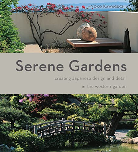 Imagen de archivo de Serene Gardens : Creating Japanese Design and Detail in the Western Garden a la venta por Better World Books
