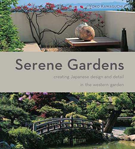 Stock image for Serene Gardens: Creating Japanese Design and Detail in the Western Garden for sale by SecondSale