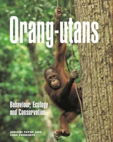 Stock image for Orang-utans: Behaviour, Ecology and Conservation for sale by Reuseabook