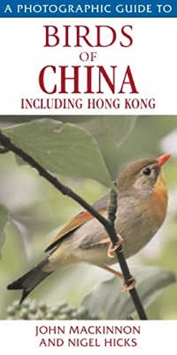 Stock image for A Photographic Guide to Birds of China: Including Hong Kong. John MacKinnon and Nigel Hicks for sale by ThriftBooks-Atlanta