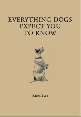 Everything Dogs Expect You to Know.