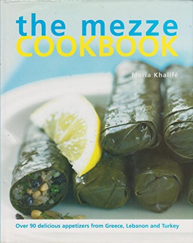 Imagen de archivo de The Mezze Cookbook: Over 90 Delicious Appetizers from Greece, Lebanon and Turkey a la venta por Discover Books
