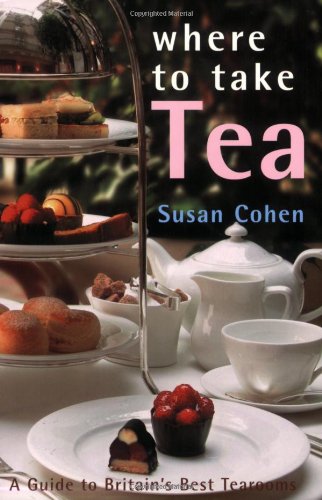 9781845379872: Where to Take Tea: A Guide to Over 50 of the Best Places, from Victorian Tearooms to Grand Hotels