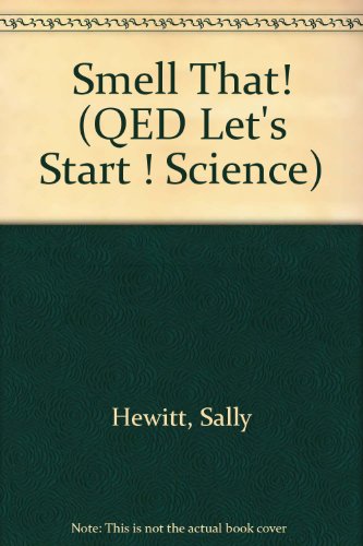 Smell That! (QED Let's Start ! Science) (9781845382360) by Sally Hewitt