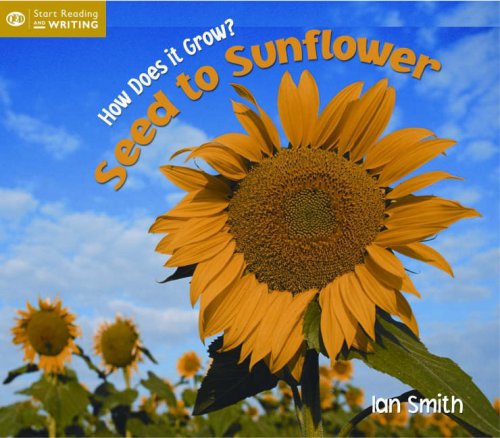 How Does it Grow?: From Seed to Sunflower (Start Writing) (9781845383183) by Ian Smith