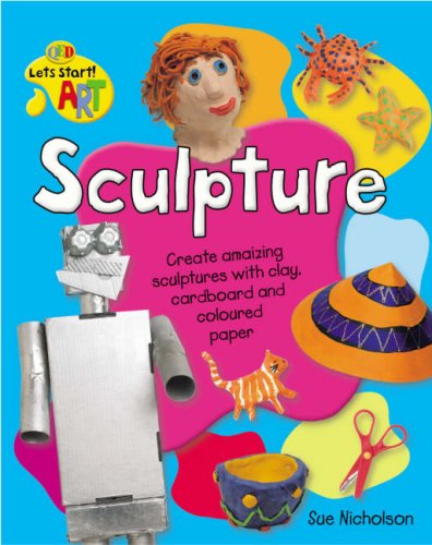 Sculpture (QED Let's Start ! Art) (9781845384166) by Sue Nicholson