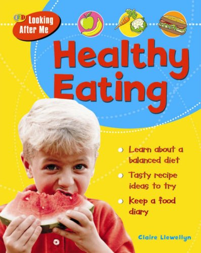 Healthy Eating (QED Looking After Me) (9781845384722) by Claire Llewellyn