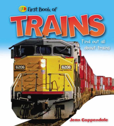 Stock image for First Book of: Trains (QED First Book of) (QED First Book of S.) for sale by Goldstone Books