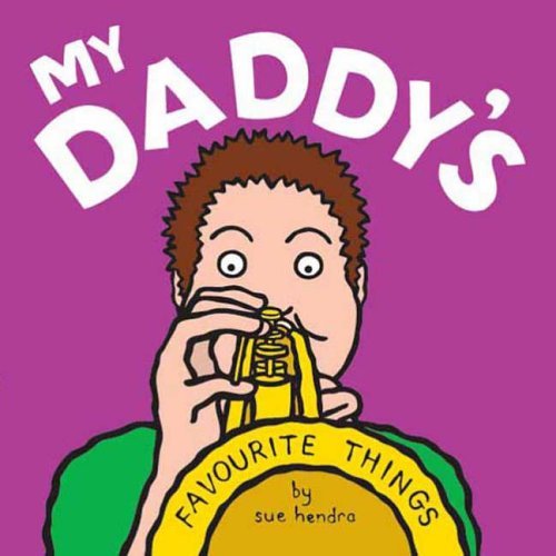 My Daddy's Favourite Things (9781845390372) by Sue Hendra