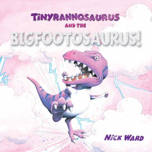 Tinyrannosaurus and the Bigfootosaurus (9781845392659) by Ward, Nick