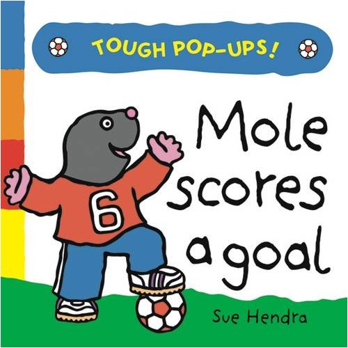 Stock image for Mole Scores a Goal (Tough Pop Ups) for sale by WorldofBooks