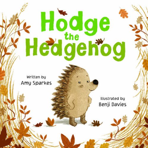 Hodge the Hedgehog - Sparkes, Amy