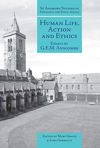 9781845400132: Human Life, Action and Ethics: Essays by G.E.M. Anscombe (St Andrews Studies in Philosophy and Public Affairs)