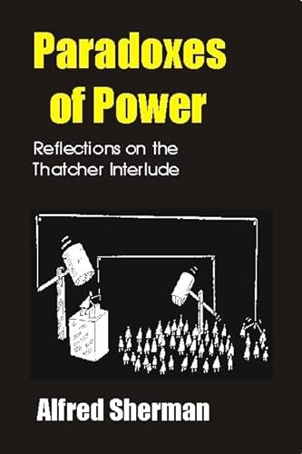 9781845400149: Paradoxes of Power: Reflections on the Thatcher Interlude (Societas)
