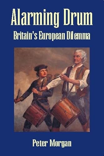 Beispielbild fr Alarming Drum: Britain's European Dilemma zum Verkauf von WorldofBooks