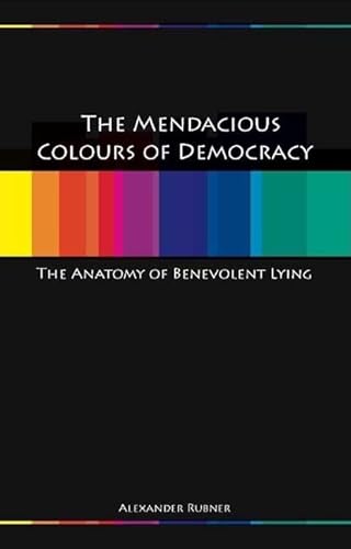 Stock image for The Mendacious Colours of Democracy for sale by Blackwell's