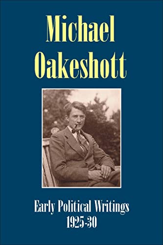 9781845400538: Michael Oakeshott: Early Political Writings 1925-30: A discussion of some matters preliminary to the study of political philosophy' and 'The ... 5) (Michael Oakeshott Selected Writings)