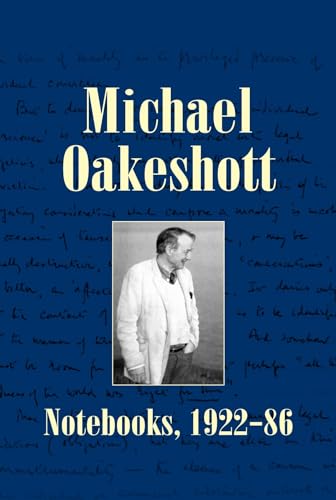 Michael Oakeshott: Notebooks, 1922-86 (Michael Oakeshott Selected Writings, 6) (9781845400545) by Oakeshott, Michael