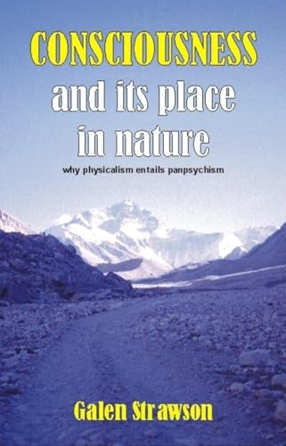 Consciousness and Its Place in Nature: Does Physicalism Entail Panpsychism? (9781845400590) by Galen Strawson; Peter Carruthers; Frank Jackson; William G. Lycan; Colin McGinn; David Papineau; Georges Rey; J.J.C. Smart; Et Al.