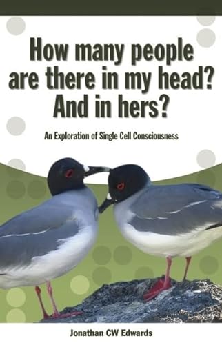 Beispielbild fr How Many People are There in My Head? And in Hers?: An Exploration of Single Cell Consciousness zum Verkauf von WorldofBooks