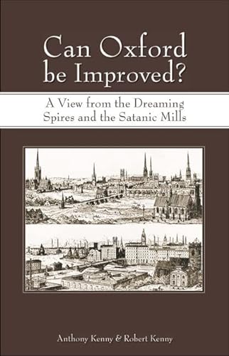 Stock image for Can Oxford be Improved?: A View from the Dreaming Spires and the Satanic Mills for sale by THE SAINT BOOKSTORE