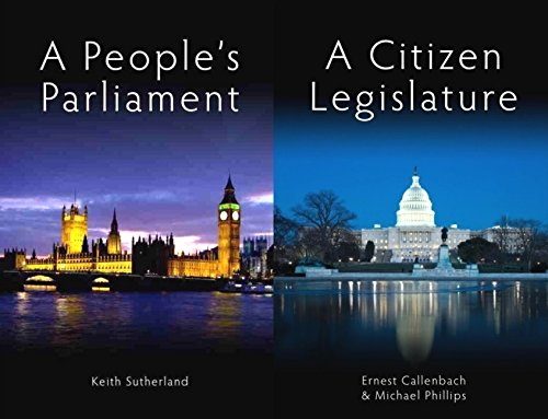A People's Parliament/A Citizen Legislature (Sortition and Public Policy) (9781845401085) by Callenbach, Ernest; Phillips, Michael; Sutherland, Keith