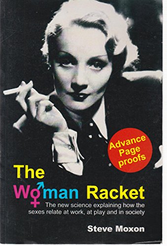 9781845401092: The Woman Racket: The new science explaining how the sexes relate at work, at play and in society