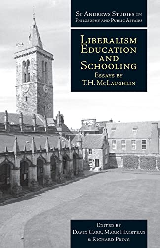 Stock image for Liberalism, Education and Schooling: Essays by T.M. McLaughlin (St Andrews Studies in Philosophy and Public Affairs) for sale by WorldofBooks