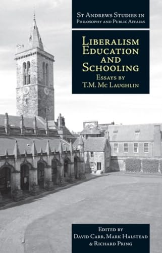 Stock image for Liberalism, Education and Schooling: Essays by T.M. McLaughlin (St Andrews Studies in Philosophy and Public Affairs) for sale by The Book Bin