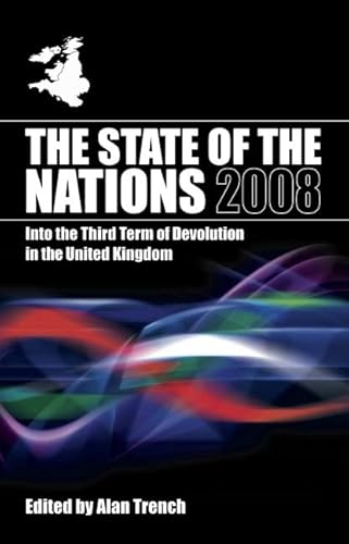 Imagen de archivo de The State of the Nations 2008: Into the Third Term of Devolution in the UK (2008) (State of the Nations Yearbooks) a la venta por WorldofBooks
