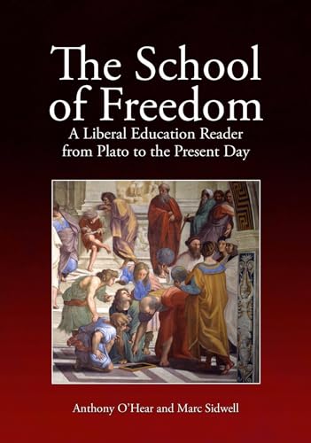 Imagen de archivo de The School of Freedom: A liberal education reader from Plato to the present day a la venta por WorldofBooks