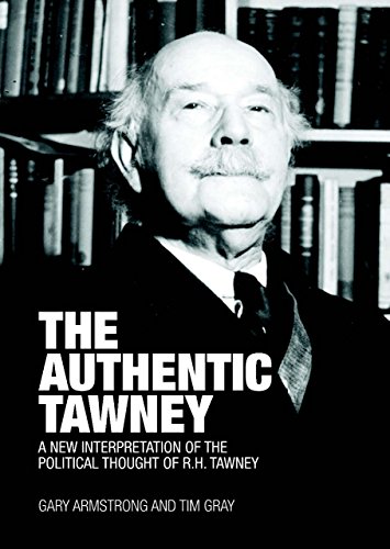 The Authentic Tawney: A New Interpretation of the Political Thought of R.H. Tawney (9781845402242) by Armstrong, Gary; Gray, Tim