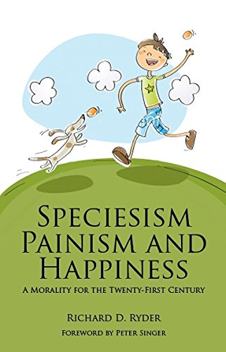 Beispielbild fr Speciesism, Painism and Happiness zum Verkauf von Blackwell's